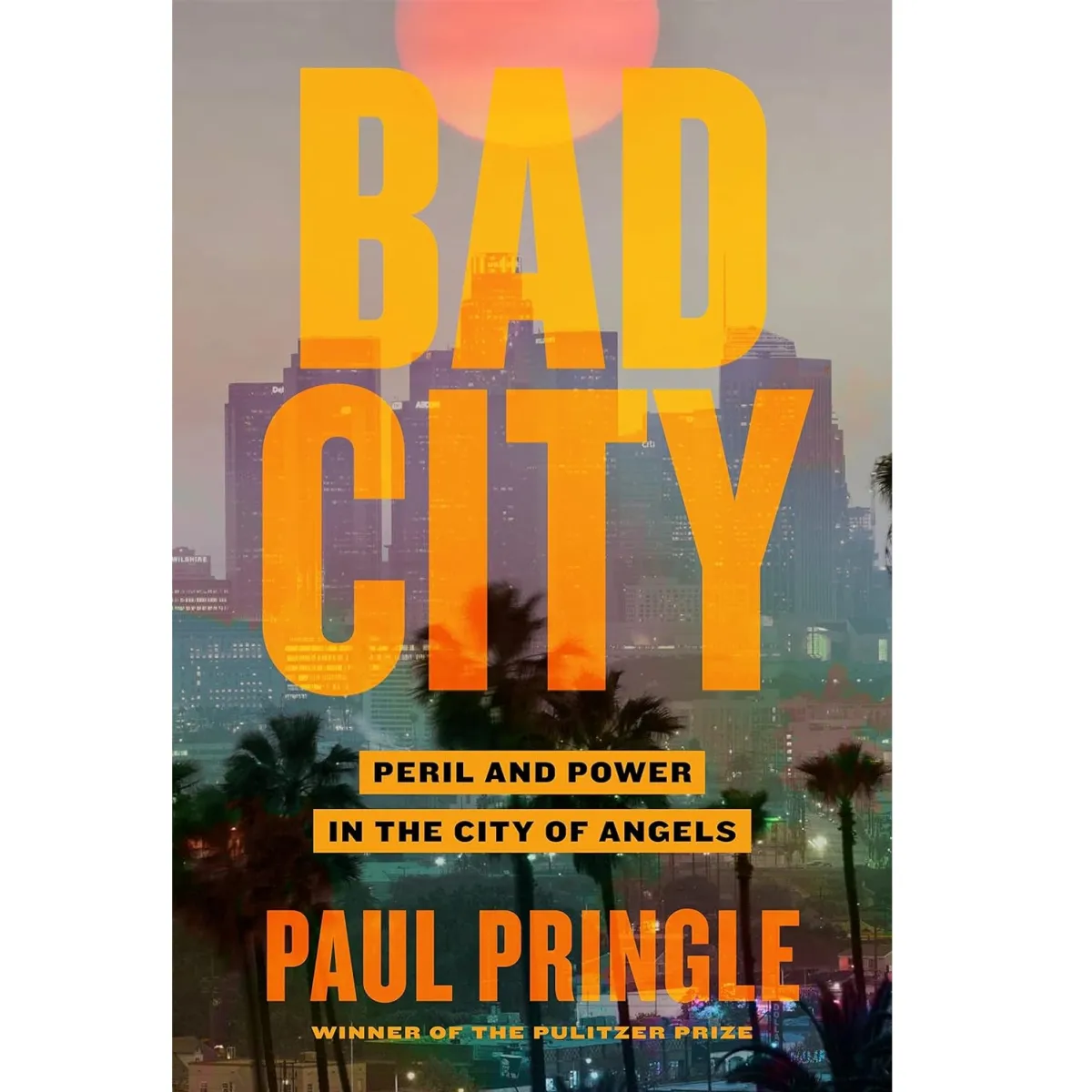 Bad City: Peril and Power in the City of Angels