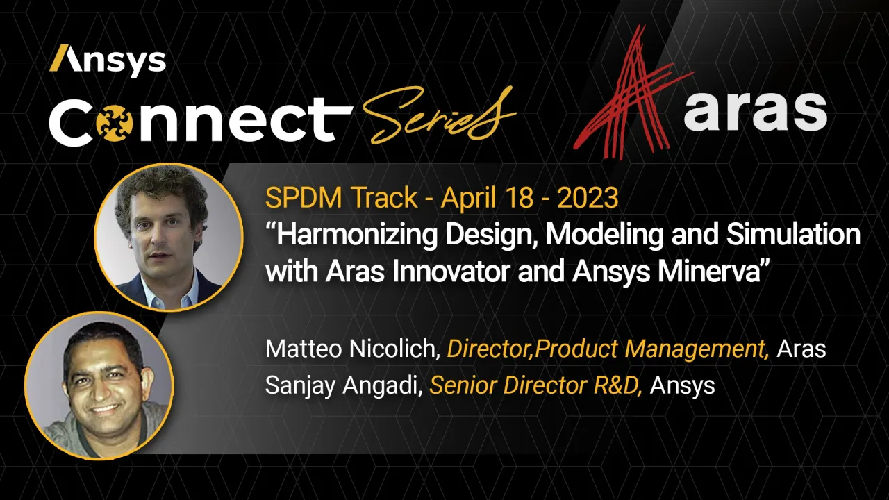 Harmonizing Design, Modeling and Simulation with Aras Innovator and Ansys Minerva