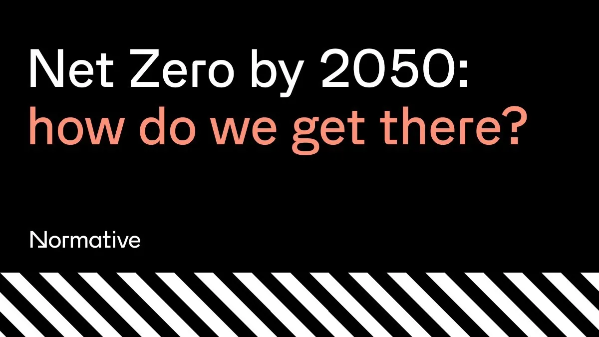 Net Zero by 2050: How do we get there?: NORMATIVE
