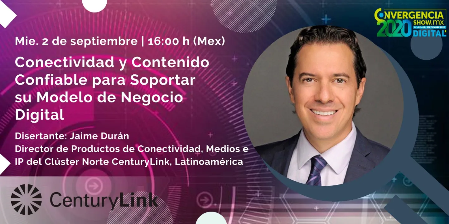 Conectividad y Contenido Confiable para Soportar su Modelo de Negocio Digital