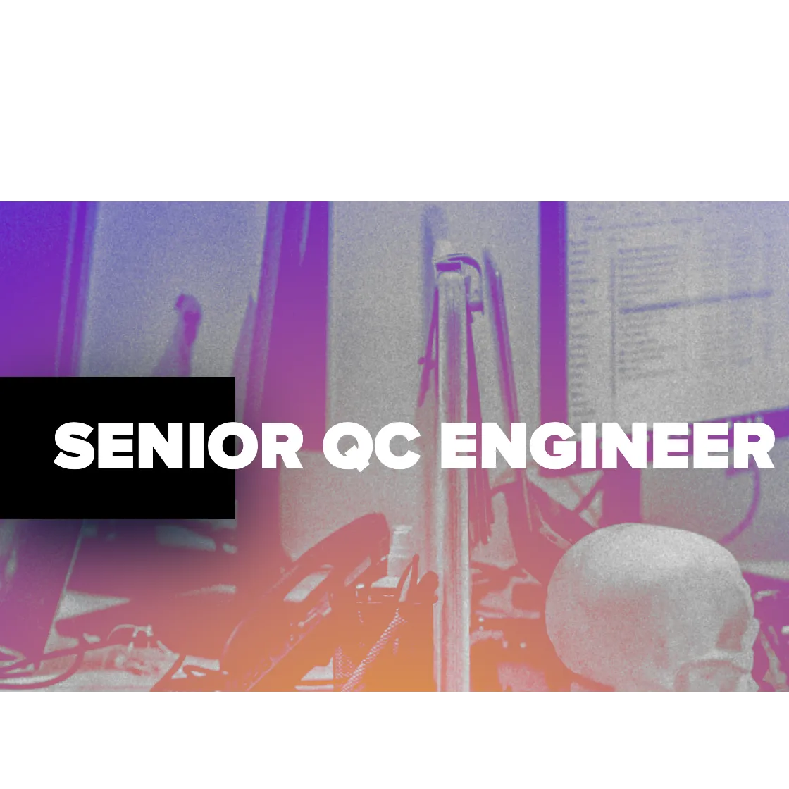 SENIOR QC ENGINEER