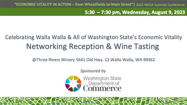 Celebrating Walla Walla & All of Washington State’s Economic Vitality -
Networking Reception & Wine Tasting