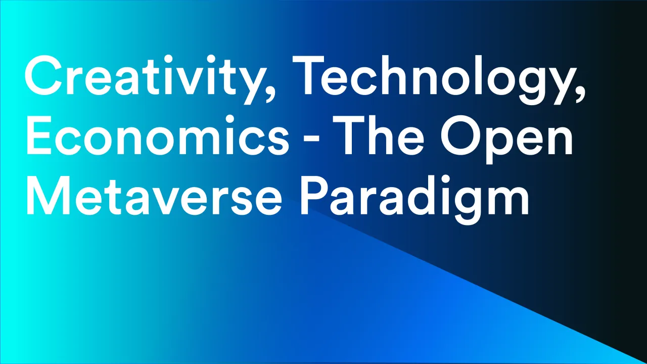Creativity, Technology, Economics: The Open Metaverse Paradigm