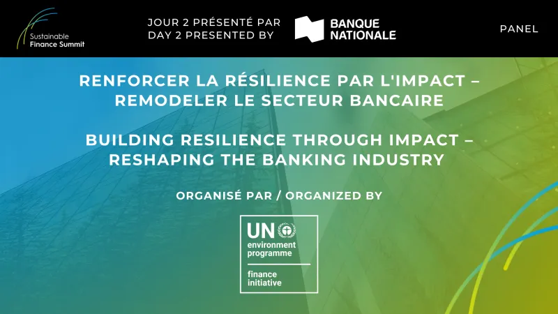 Panel - Building resilience through impact – reshaping the banking industry (curated by UNEP FI)