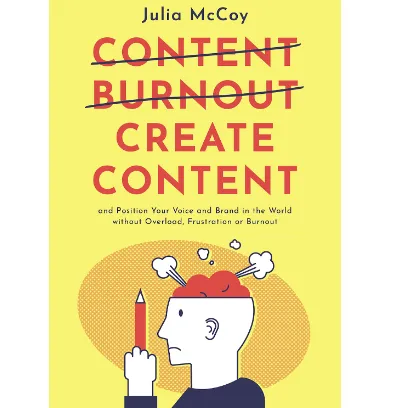 Create Content Without Burnout: How Entrepreneurs Can Add Consistent Value to the World Without Overload, Frustration or Burnout