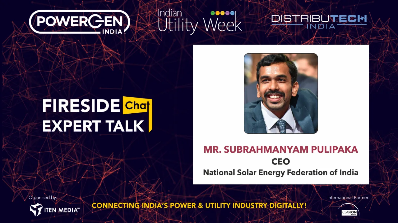 On-Demand Fireside Chat - Shri. Subrahmanyam Pulipaka, CEO, National Solar Energy Federation of India