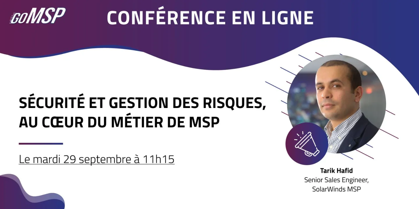 Sécurité et gestion des risques, au cœur du métier de MSP