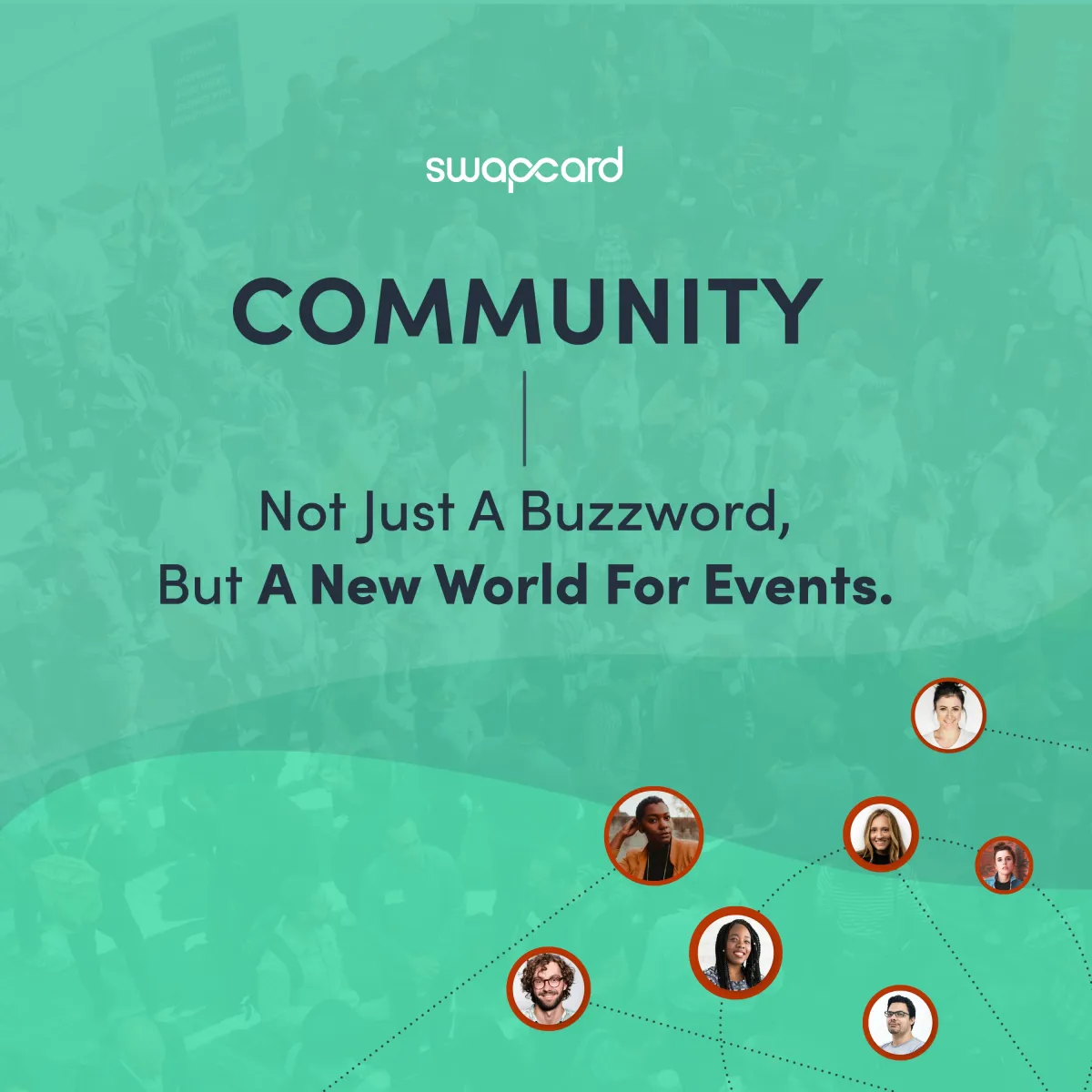 Community: Not Just A Buzzword, But A New World For Events.