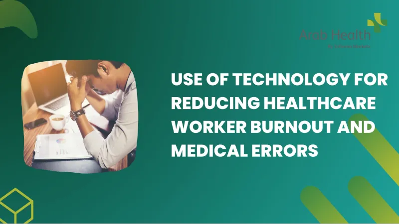 Use of technology for reducing healthcare worker burnout and medical errors