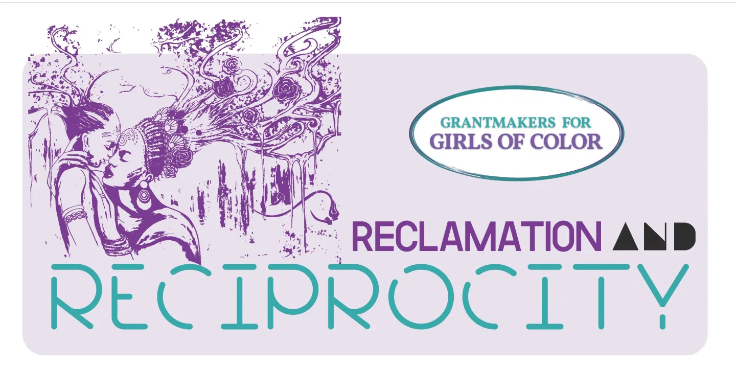 Reclamation and Reciprocity: Harvesting Just and Liberated Futures for Girls, Femmes, and Gender-Expansive Youth of Color