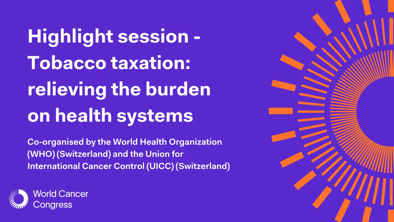 Highlight session - Tobacco taxation: relieving the burden on health systems