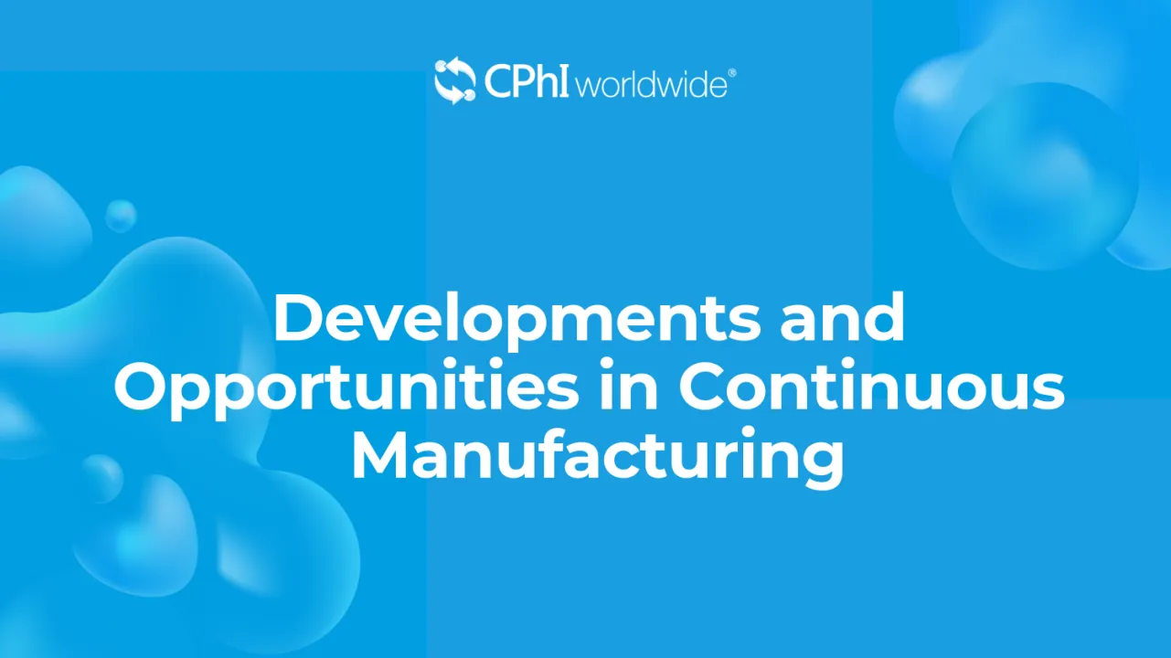Developments and Opportunities in Continuous Manufacturing