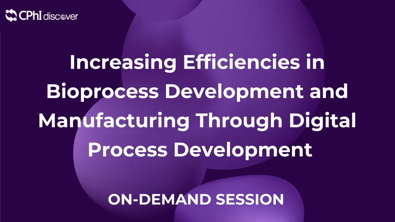 Increasing Efficiencies in Bioprocess Development and Manufacturing through Digital Process Development