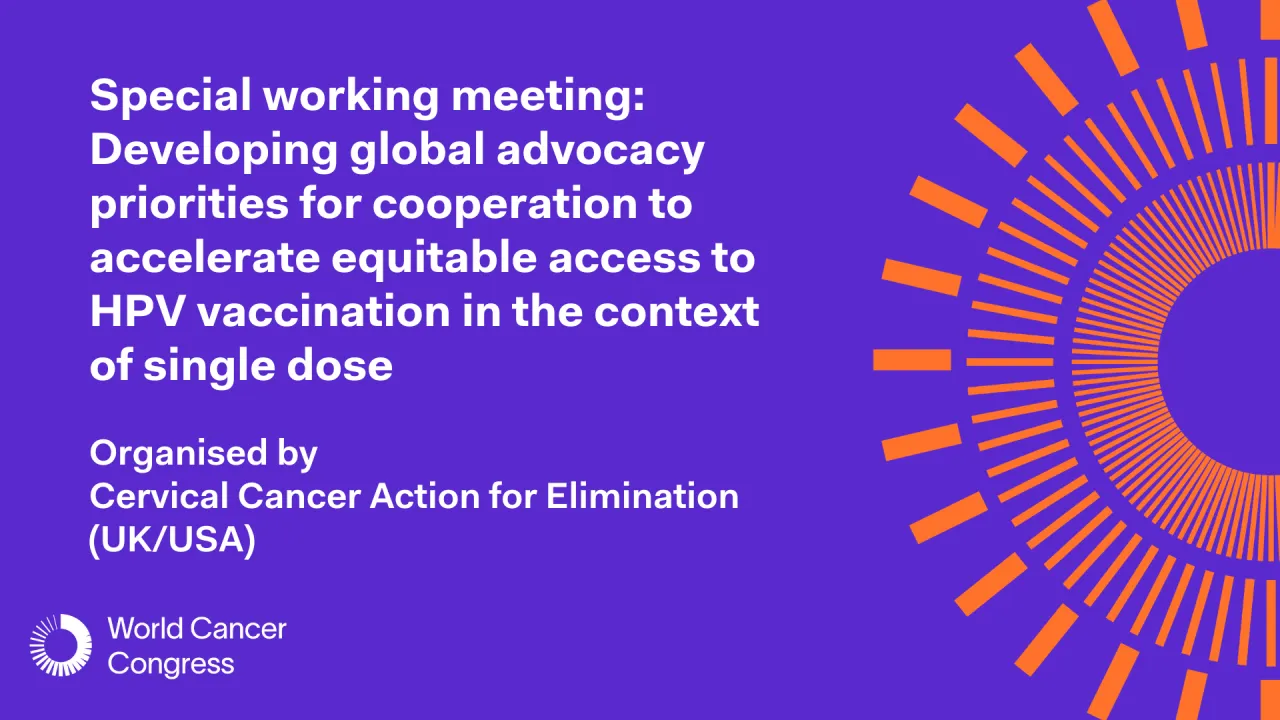 Special working meeting: Developing global advocacy priorities for cooperation to accelerate equitable access to HPV vaccination in the context of single dose