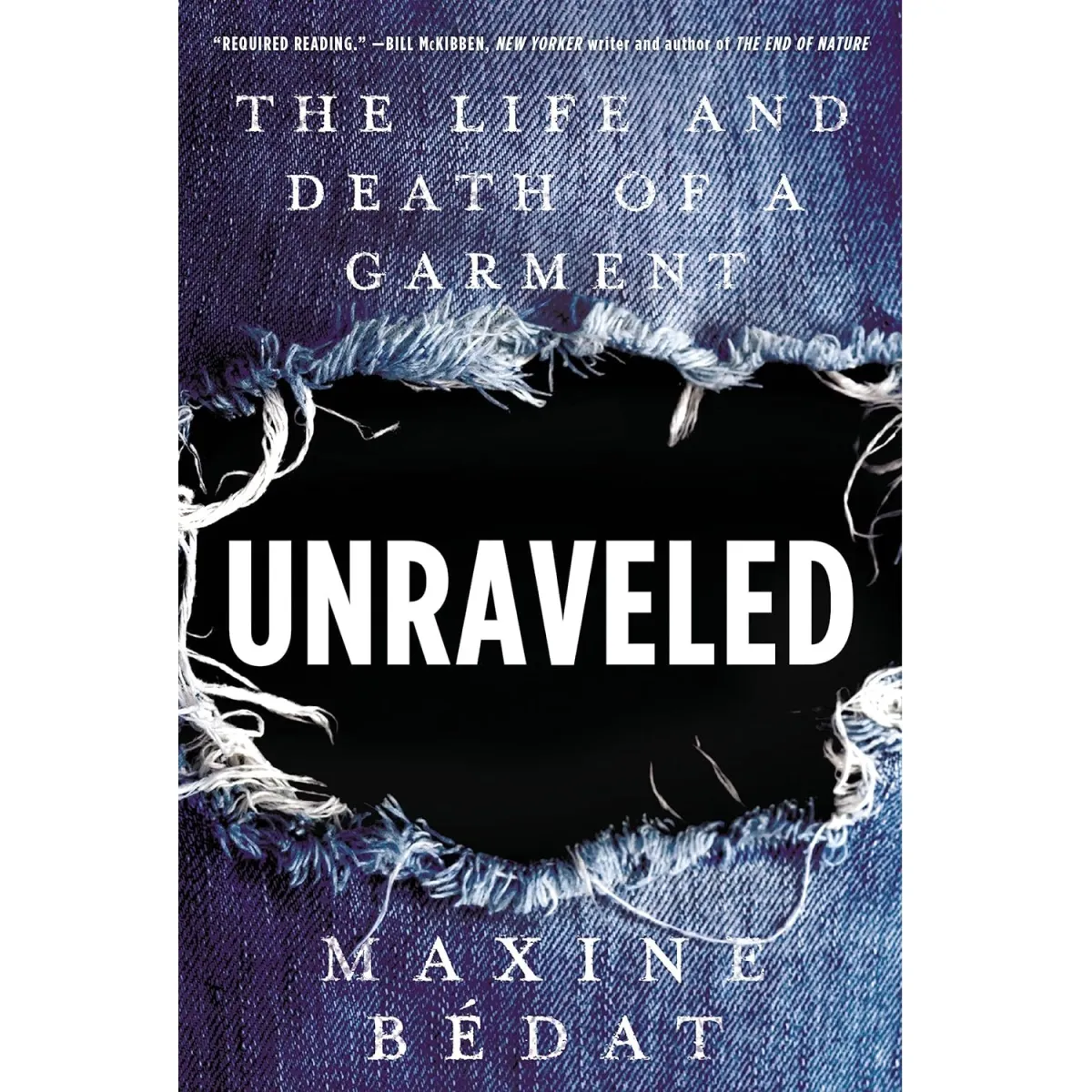 Unraveled: The Life and Death of a Garment
