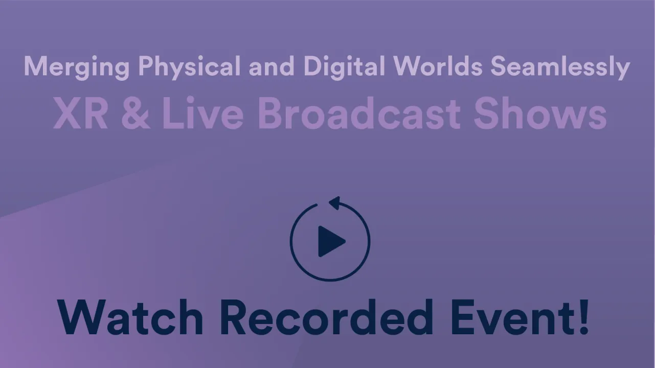 Virtual Production / Merging Physical & Digital Worlds Seamlessly