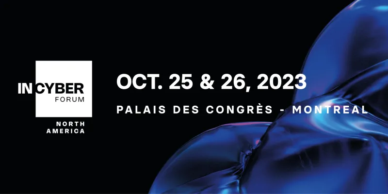 Forum InCyber Amérique du Nord - Montréal 2023