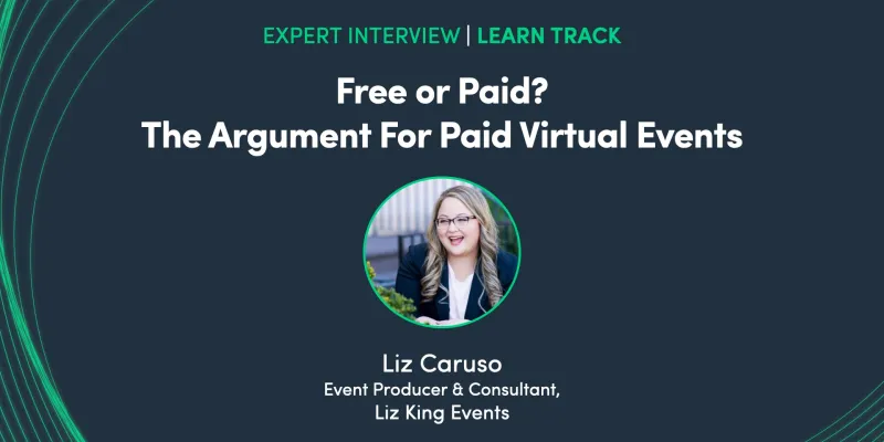 Free or Paid? The Argument For Paid Virtual Events