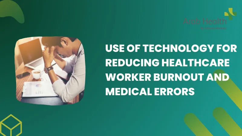 Use of technology for reducing healthcare worker burnout and medical errors