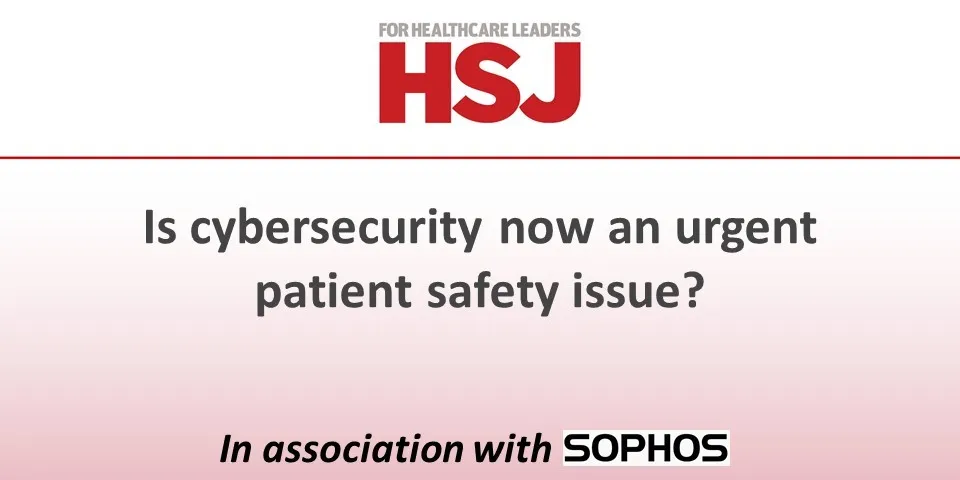 Is cybersecurity now an urgent patient safety issue?