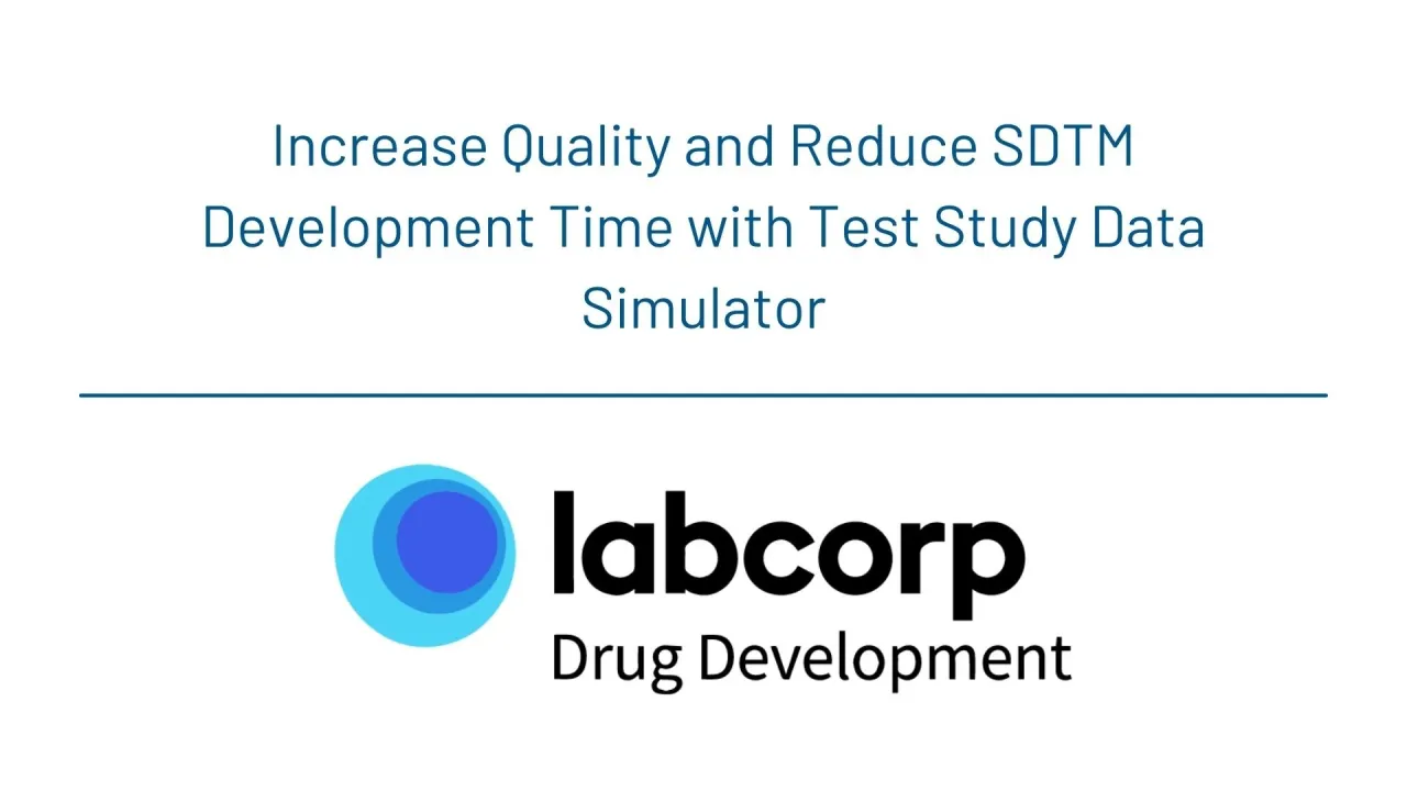 Labcorp: Increase Quality and Reduce SDTM Development Time with Test Study Data Simulator