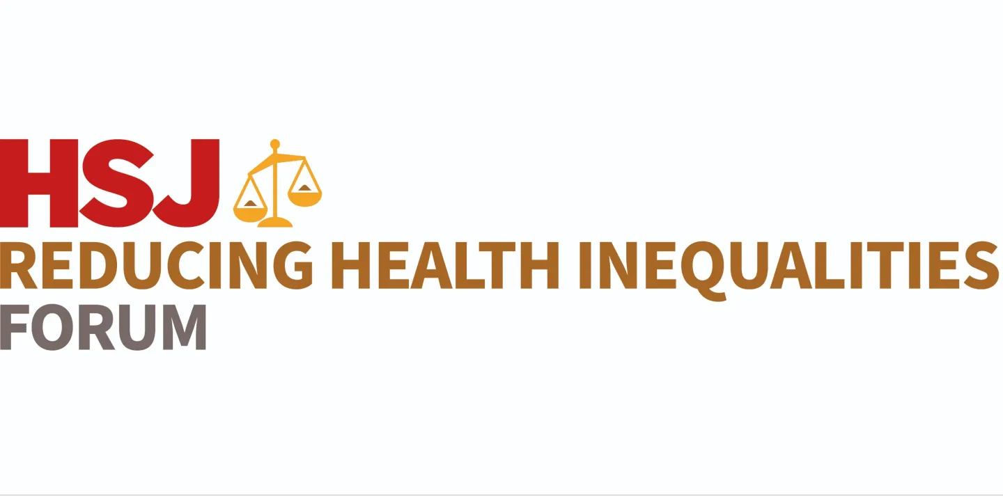 HSJ Reducing Health Inequalities Forum