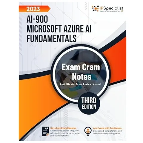 AI-900: Microsoft Azure AI Fundamentals Exam Cram Notes: Third Edition