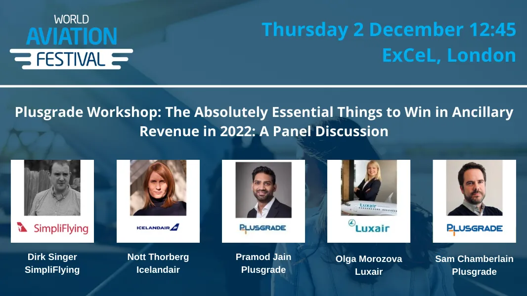 Plusgrade workshop: The Absolutely Essential Things to Win in Ancillary Revenue in 2022: A Panel Discussion
