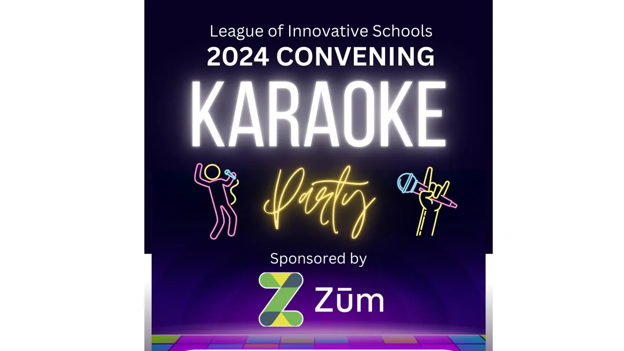 League of Innovative Schools Karaoke Party Sponsored by Zūm