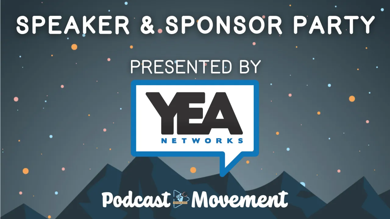Speaker & Sponsor Party w/ YEA Networks