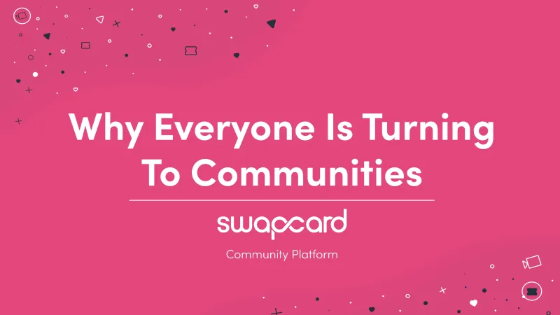 Why Everyone Is Turning To Communities