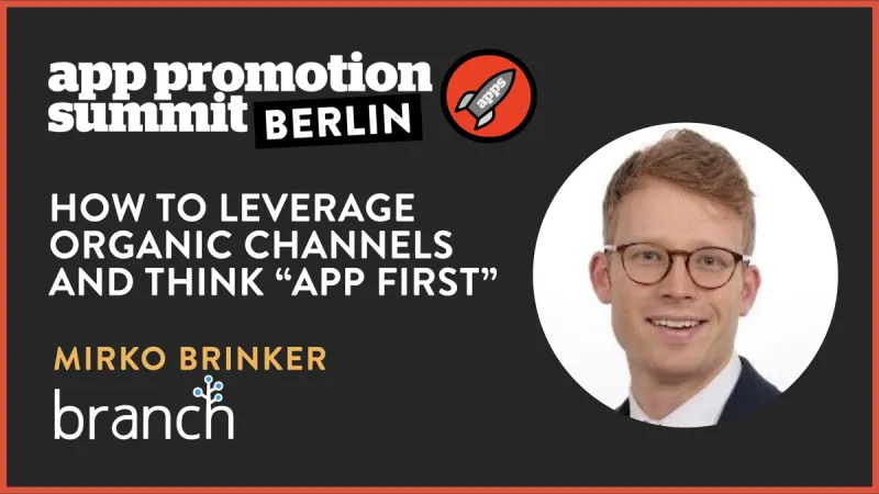 How to Leverage Organic Channels and Think “App First”