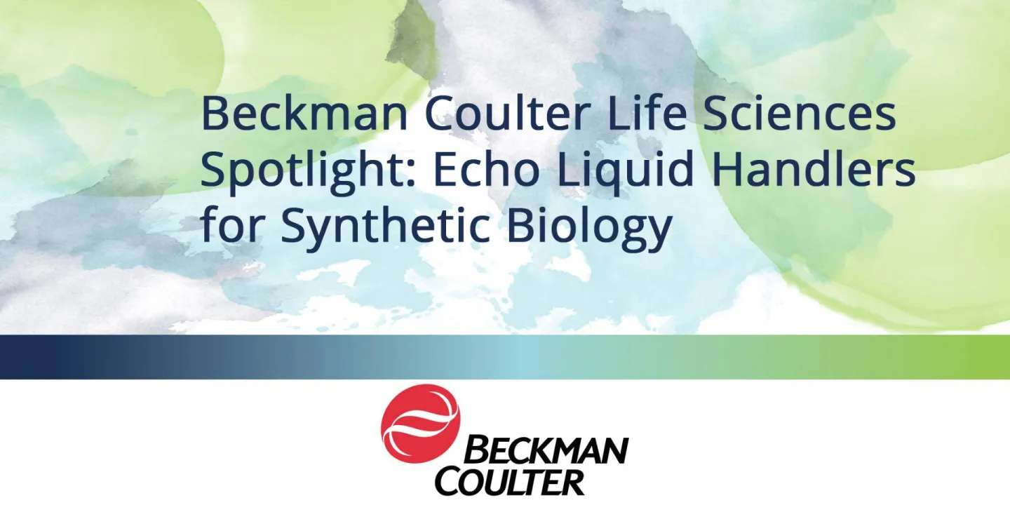 Beckman Coulter Life Sciences Spotlight: Echo® Liquid Handlers for Synthetic Biology