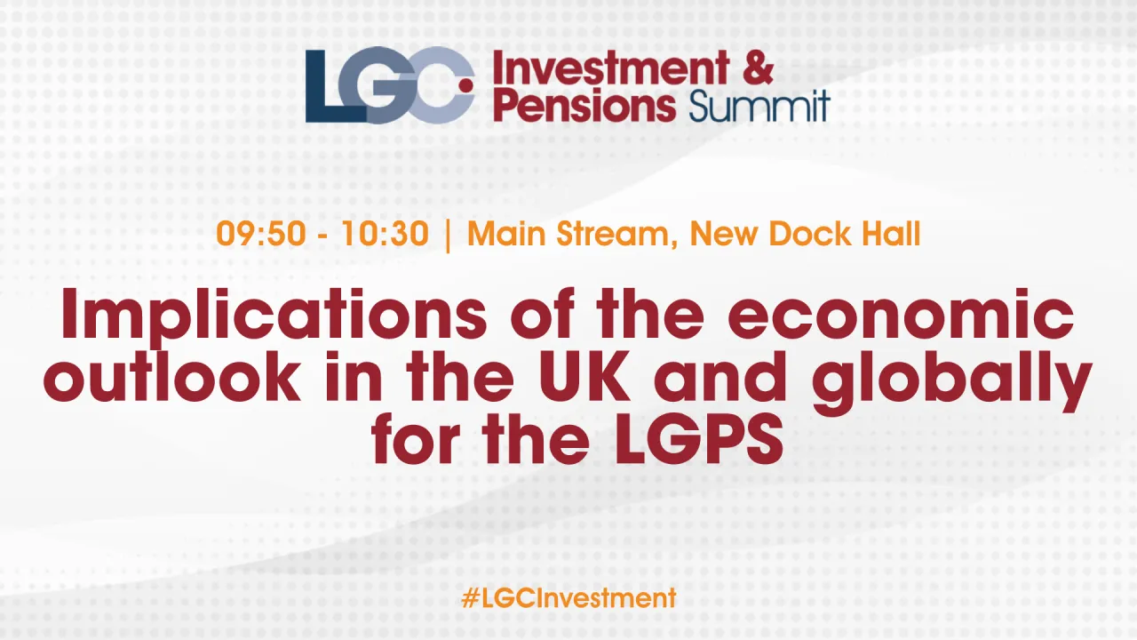 Implications of the economic outlook in the UK and globally for the LGPS