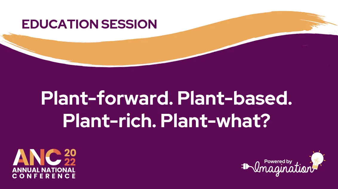 Plant-forward. Plant-based. Plant-rich. Plant-what?