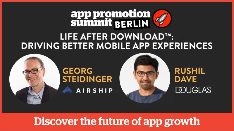 Life after download™: Driving Better Mobile App Experiences