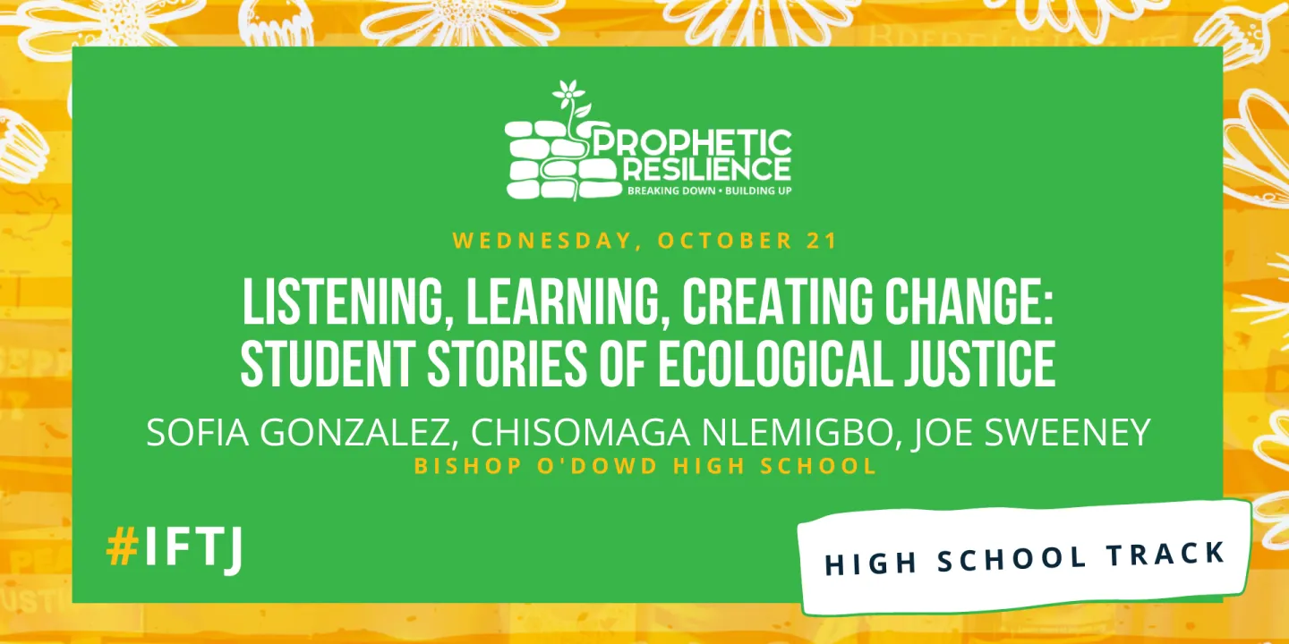Listening, Learning, Creating Change: Student Stories of Ecological Justice