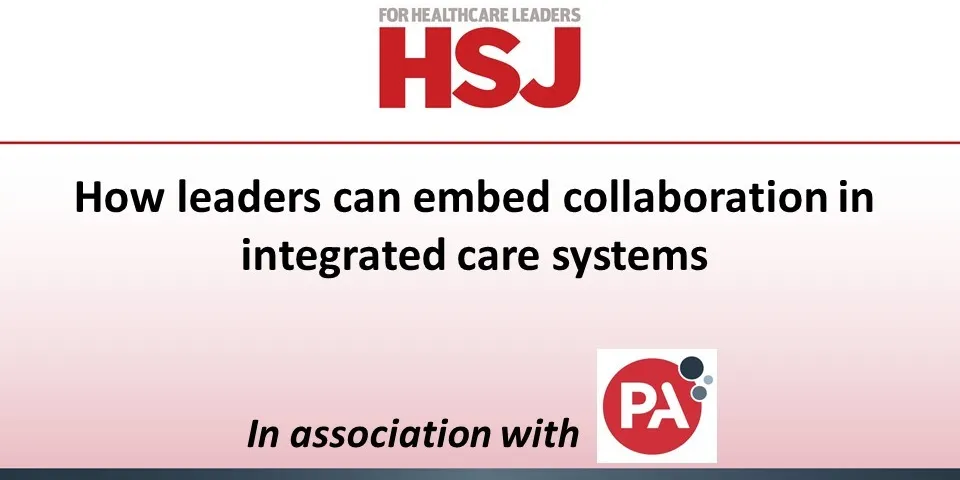 How leaders can embed collaboration in integrated care systems