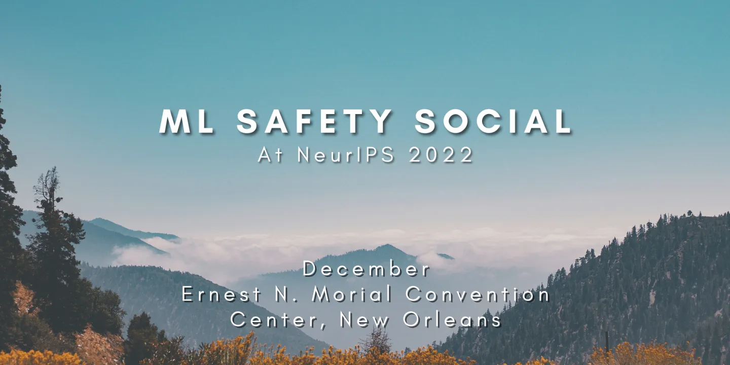 ML Safety Social NeurIPS 2022