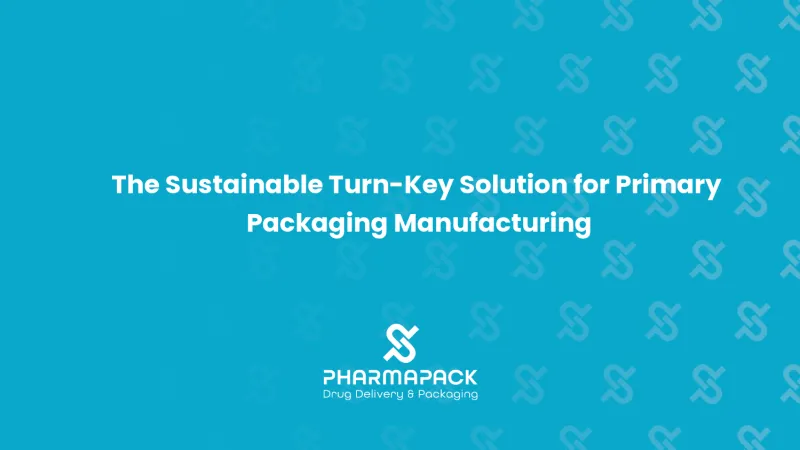 The Sustainable Turn-Key Solution for Primary Packaging Manufacturing