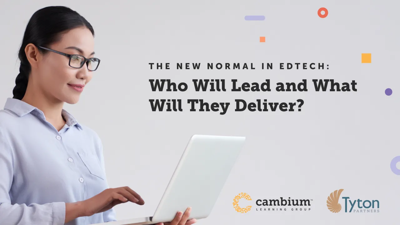 The New Normal in EdTech: Who Will Lead and What Will They Deliver?