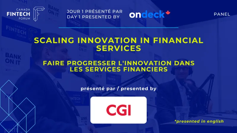 PANEL - Scaling Innovation in Financial Services (presented by CGI)