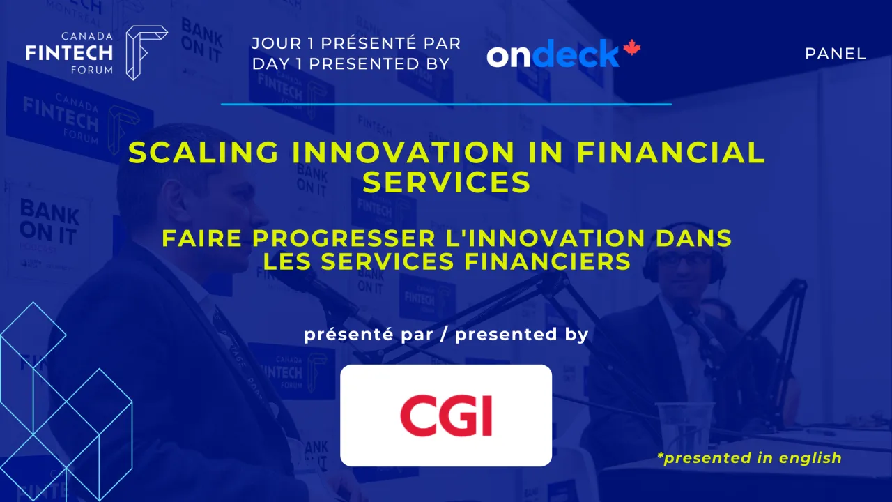 PANEL - Scaling Innovation in Financial Services (presented by CGI)