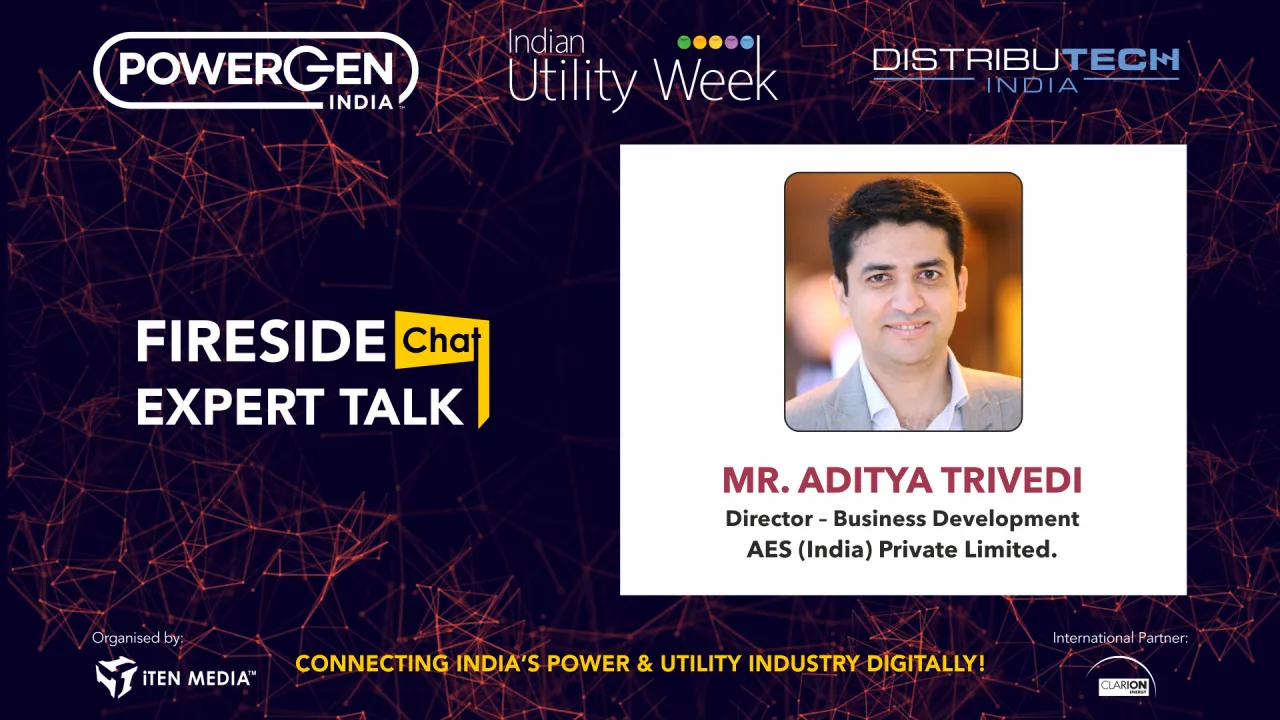 Fireside Chat - Mr. Aditya Trivedi, Director-Business Development, AES (India) Pvt. Ltd.