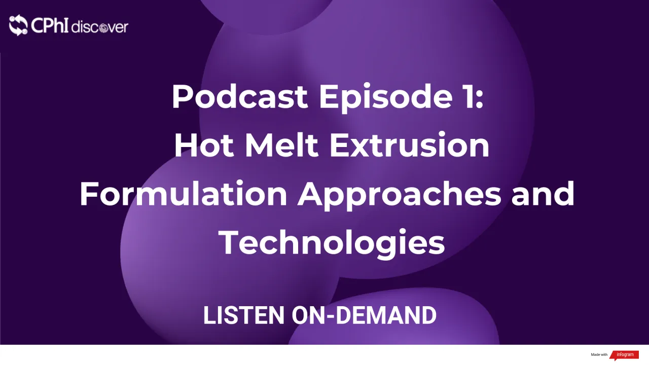 Podcast Episode 1: Hot Melt Extrusion - Formulation Approaches and Technologies