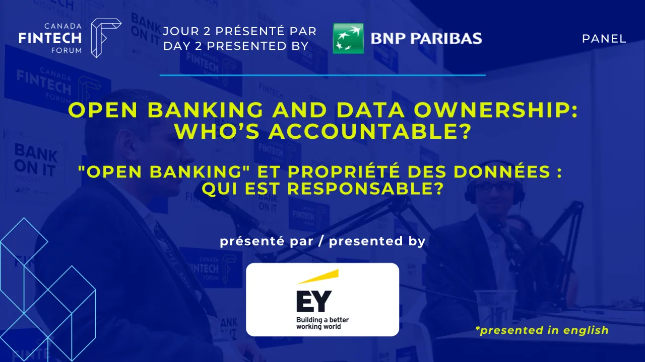 PANEL - Open Banking and Data Ownership: Who’s Accountable? (presented by EY)