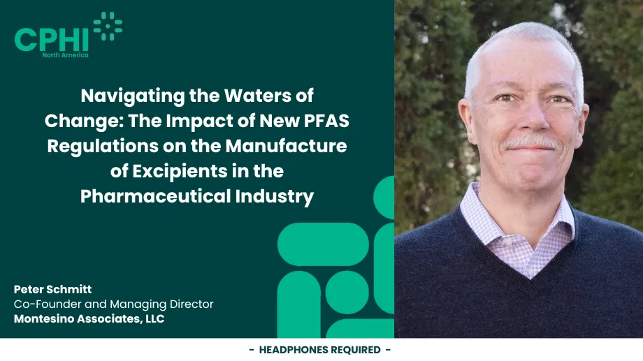 Navigating the Waters of Change: The Impact of New PFAS Regulations on the Manufacture of Excipients in the Pharmaceutical Industry