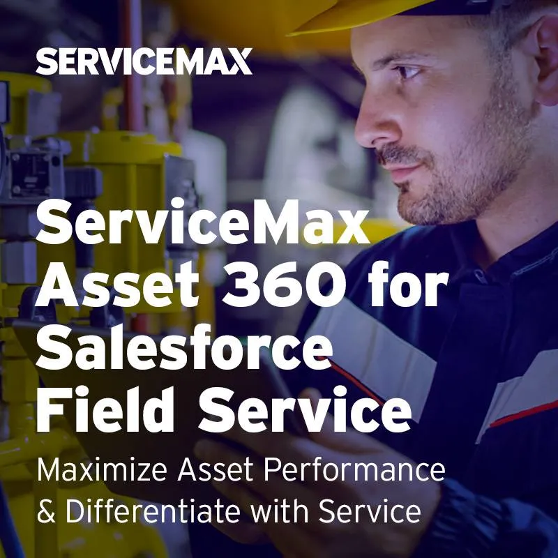 ServiceMax Asset 360 for Salesforce Field Service