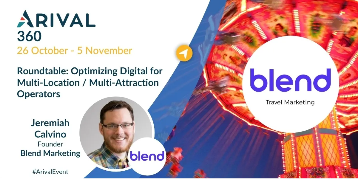 Roundtable: Optimizing Digital for Multi-Location / Multi-Attraction Operators. Presented by Blend Marketing