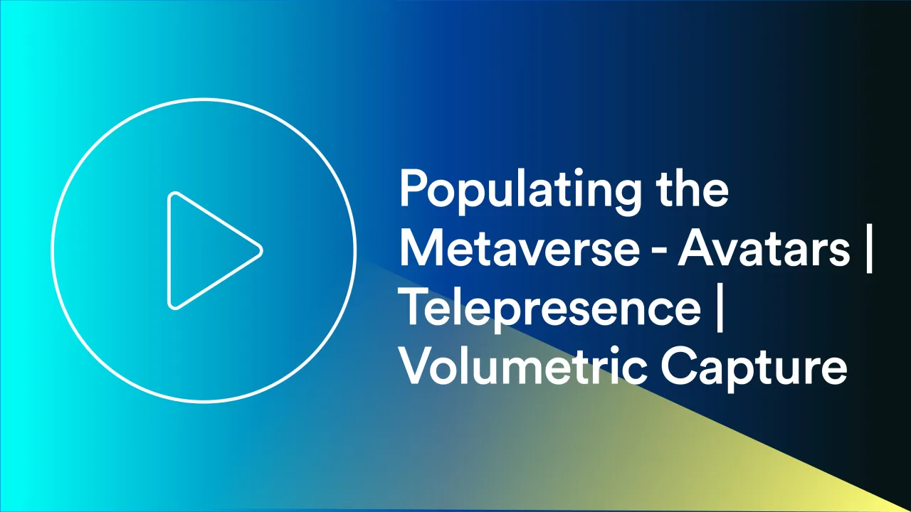 Avatars | Telepresence | Volumetric Capture